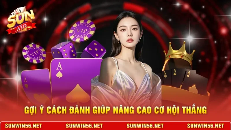 Gợi ý cách đánh giúp nâng cao cơ hội thắng