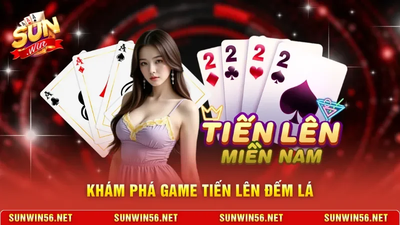 Chinh Phục Tiến Lên Đếm Lá Tại Sunwin - Bí Quyết Từ Cao Thủ 2 Sunwin Khám phá game Tiến lên đếm lá