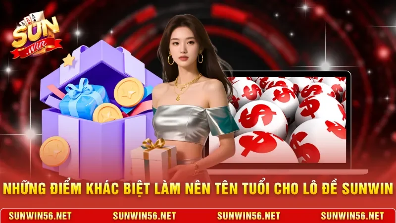 Những điểm khác biệt làm nên tên tuổi cho lô đề Sunwin