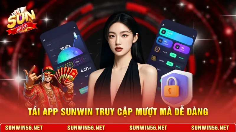 Tải App Sunwin truy cập mượt mà dễ dàng
