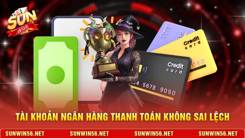 Tài khoản ngân hàng thanh toán không sai lệch